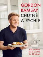 Gordon Ramsay - Chutně a rychle